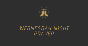 Wednesday Night Prayer @ GFC