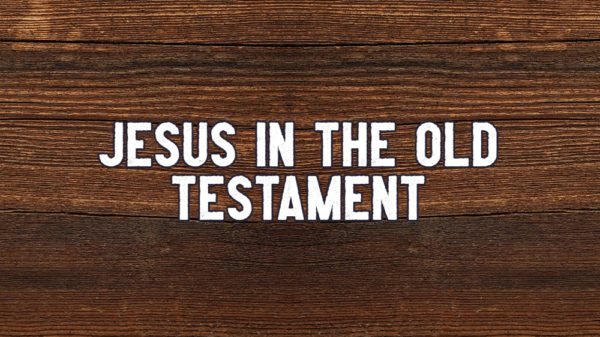 Jesus In The Old Testament