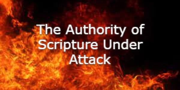 The Authority of Scripture Under Attack 